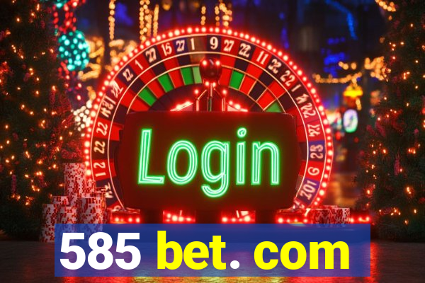 585 bet. com